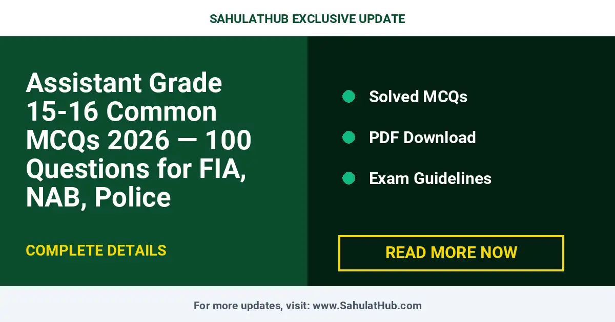 Assistant Grade 15-16 Common MCQs 2026 — 100 Questions for FIA, NAB, Police