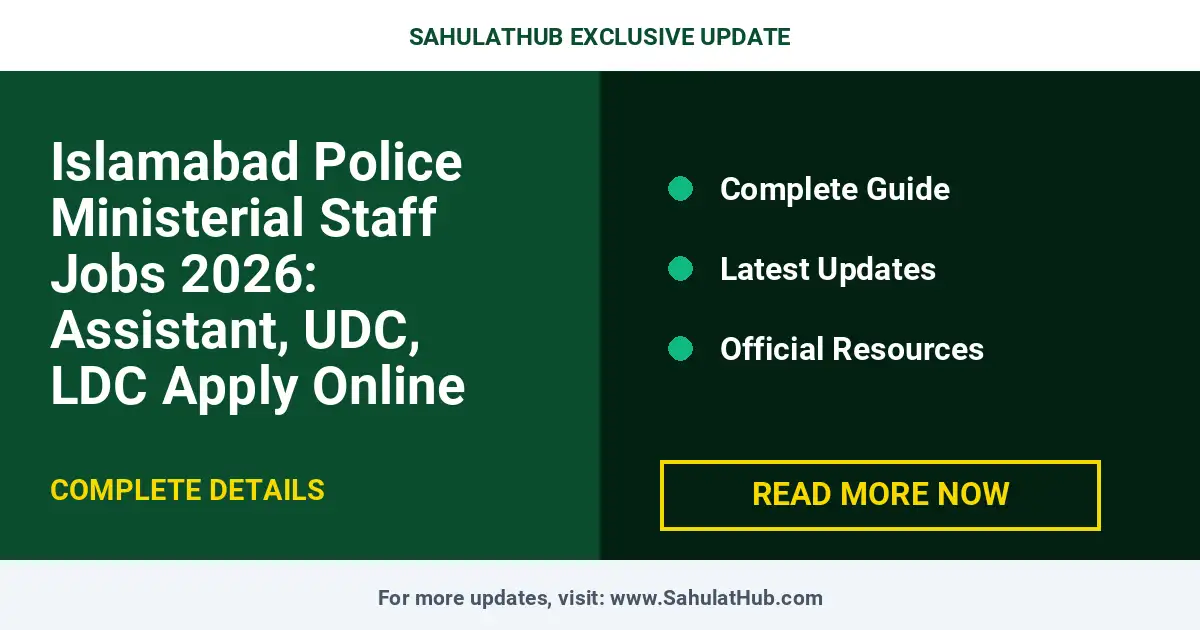 Islamabad Police Ministerial Staff Jobs 2026: Assistant, UDC, LDC Apply Online — Career Guide Pakistan 2026