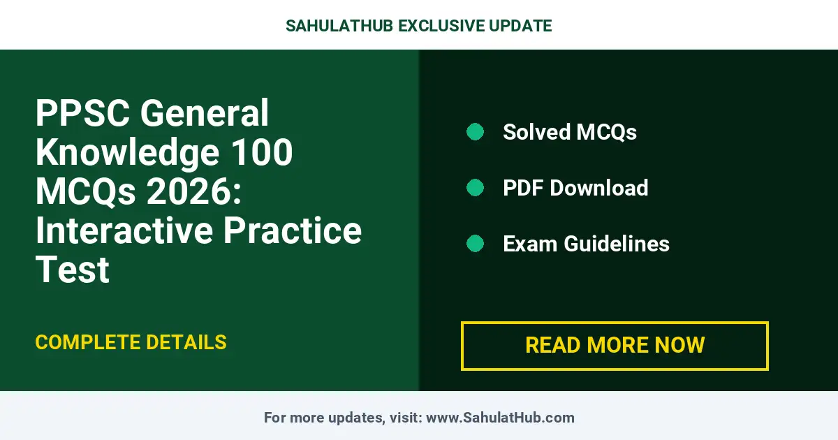 PPSC General Knowledge 100 MCQs 2026: Interactive Practice Test